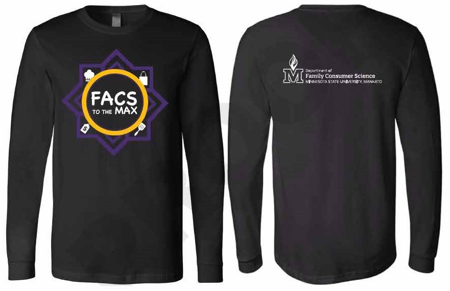 Photo of the FACS to the Max long sleeve t-shirt. T-shirt is black in color with FACS to the Max logo on the front and the MNSU Familty Consumer Science logo on the back.