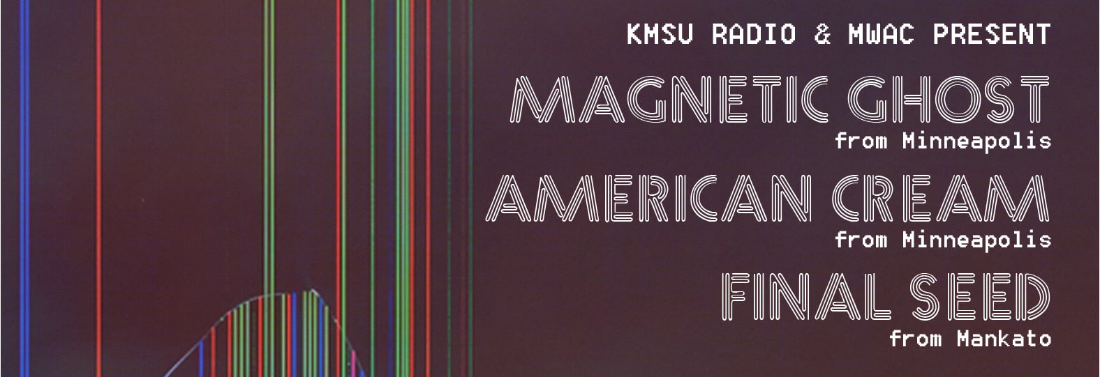 KMSU Radio & MWAC present Magnetic Fields, American Cream, & Final Seed at the 410 Project on Saturday, February 25th!