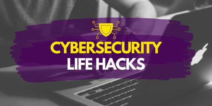 Black and white image of person typing on laptop. Shield icon with circuits. Text that says: "Cybersecurity life hacks"