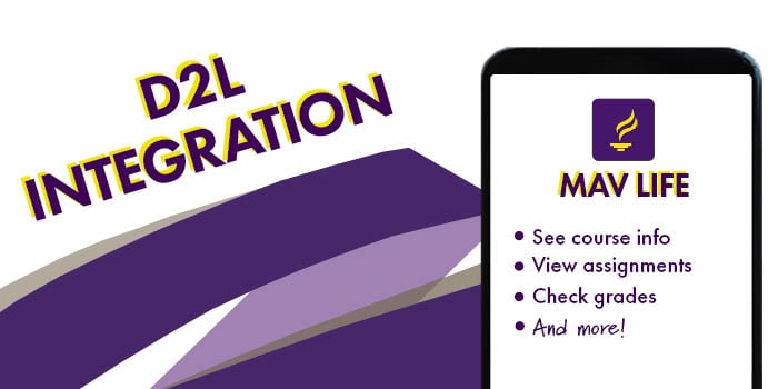 A phone with the Mav Life app icon and text that says "D2L integration. See course info, view assignments, check grades, and more!"