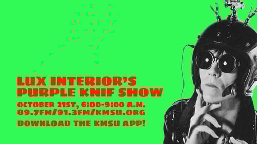 Cramps singer Lux Interior wearing big black sunglasses and a motorcycle helmet. Lux Interior's Purple KNIF show, October 21st from six to nine a.m. only on 89.7 the Maverick. Download the KMSU app