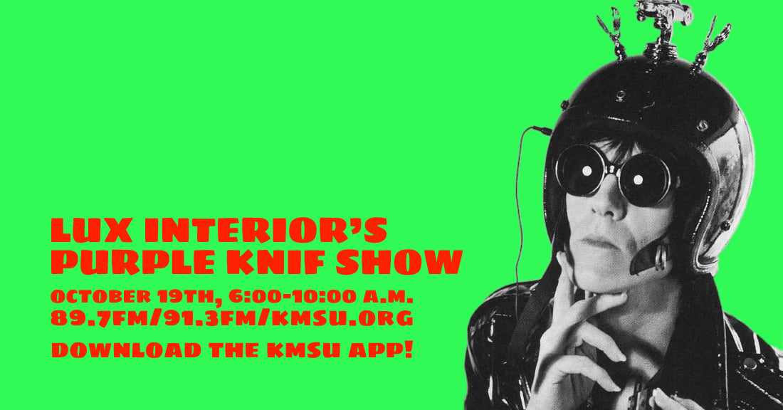 Cramps singer Lux Interior wearing big black sunglasses and a motorcycle helmet. Lux Interior's Purple KNIF show, October 19th from six to ten a.m. only on 89.7 the Maverick. Download the KMSU app