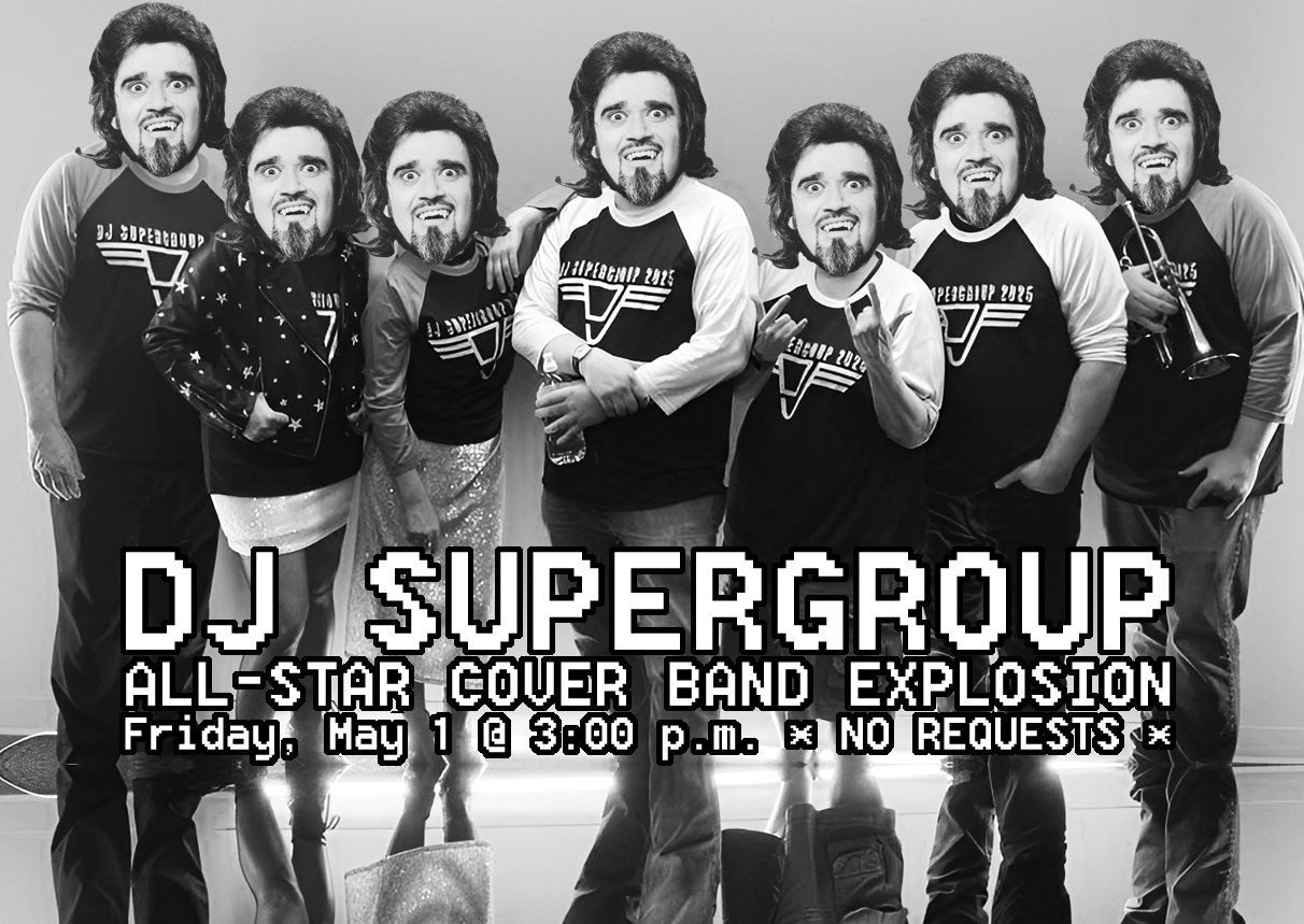 Black and white photo of seven people with the head of Wolfman Jack superimposed over their heads. DJ Supergroup, May 1 at 3:00 p.m.